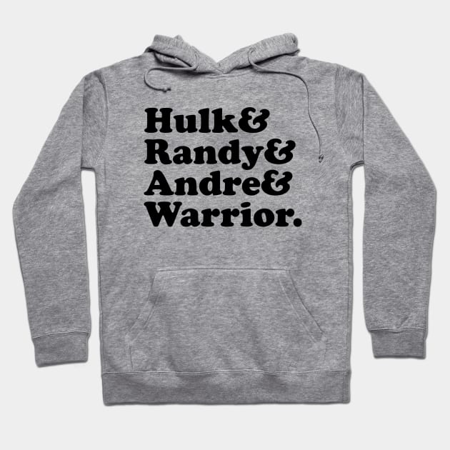 Hulk Randy Andre & Warrior - Classic Wrestling Hoodie by thriftjd